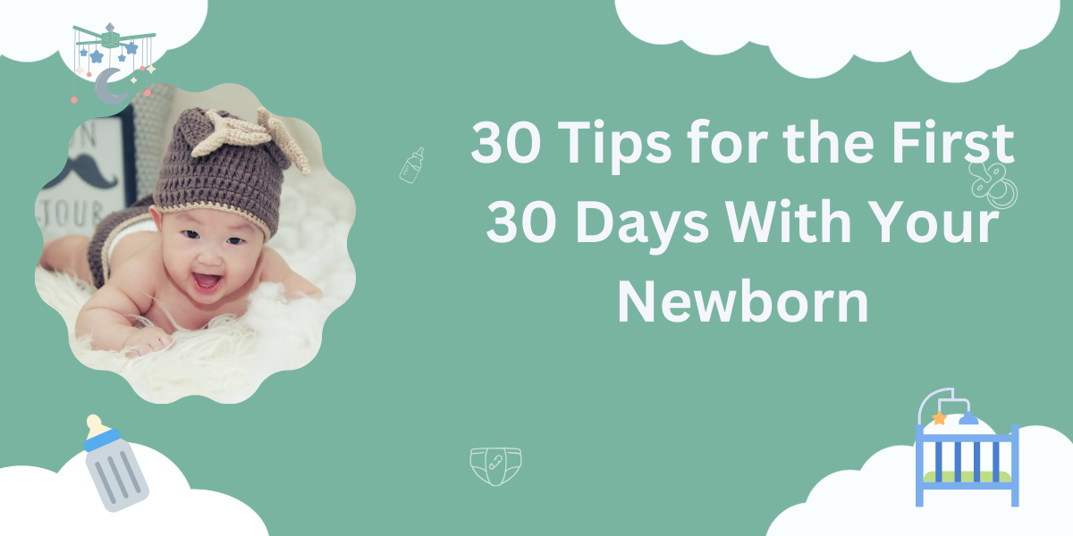 30 Tips for the First 30 Days With Your Newborn